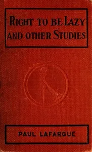 The right to be lazy, and other studies — Paul Lafargue cover