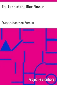 The Land of the Blue Flower — Frances Hodgson Burnett cover