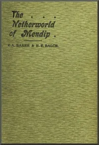 The netherworld of Mendip : $b explorations in the great caverns of Somerset, Yorkshire, Derbyshire, and elsewhere — Ernest A. (Ernest Albert) Baker cover