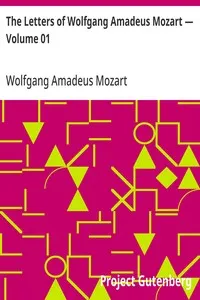The Letters of Wolfgang Amadeus Mozart — Volume 01 — Wolfgang Amadeus Mozart cover