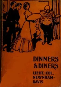 Dinners and Diners: Where and How to Dine in London — Lieut.-Col. (Nathaniel) Newnham-Davis cover