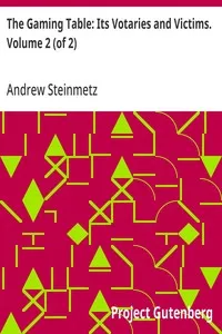The Gaming Table: Its Votaries and Victims. Volume 2 (of 2) — Andrew Steinmetz cover