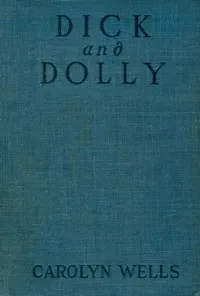 Dick and Dolly — Carolyn Wells cover