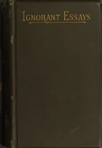 Ignorant Essays — Richard Dowling cover