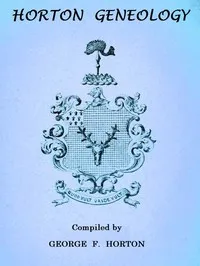 Horton Genealogy: or Chronicles of the Descendants of Barnabas Horton, of Southold, L. I., 1640. — Geo. F. (George Firman) Horton cover