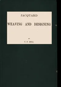Jacquard Weaving and Designing — T. F. Bell cover