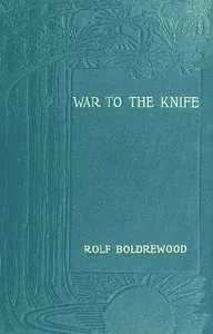 "War to the Knife;" or, Tangata Maori — Rolf Boldrewood cover