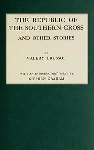 The Republic of the Southern Cross, and other stories — Valery Yakovlevich Bryusov cover