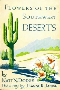 Flowers of the Southwest Deserts — Natt N. (Natt Noyes) Dodge cover