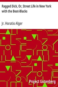 Ragged Dick, Or, Street Life in New York with the Boot-Blacks — Horatio, Jr. Alger cover