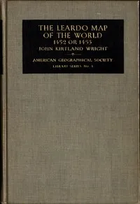 The Leardo Map of the World, 1452 or 1453: In the Collections of the American Geographical Society — John Kirtland Wright cover