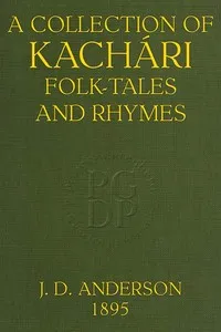 A Collection of Kachári Folk-Tales and Rhymes — J. D. (James Drummond) Anderson cover