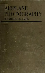 Airplane Photography — Herbert Eugene Ives cover