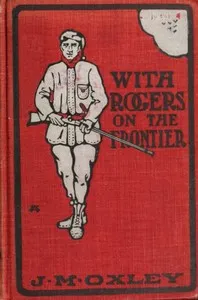 With Rogers on the Frontier: A Story of 1756 — J. Macdonald (James Macdonald) Oxley cover