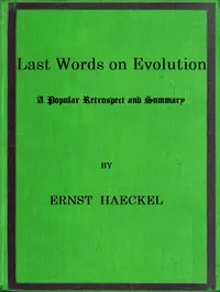 Last Words on Evolution: A Popular Retrospect and Summary — Ernst Haeckel cover