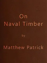 On Naval Timber and Arboriculture: With Critical Notes on Authors who have Recently Treated the Subject of Planting — Patrick Matthew cover