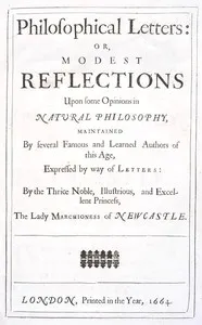 Philosophical Letters: or, modest Reflections upon some Opinions in Natural Philosophy — Margaret Cavendish, Duchess of Newcastle cover
