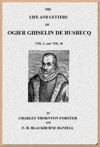 The Life and Letters of Ogier Ghiselin de Busbecq, Volumes 1 and 2 — Ogier Ghislain de Busbecq cover