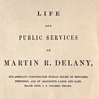 Life and public services of Martin R. Delany: Sub-Assistant Commissioner Bureau Relief of Refugees, Freedmen, and of Abandoned Lands, and late Major 104th U.S. Colored Troops — Frank A. Rollin cover
