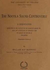The Nootka Sound Controversy: A dissertation — William R. (William Ray) Manning cover