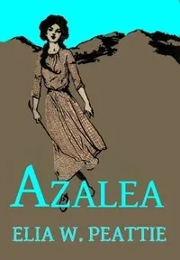 Azalea: The Story of a Little Girl in the Blue Ridge Mountains — Elia Wilkinson Peattie cover