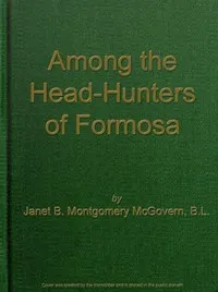 Among the Head-Hunters of Formosa — Janet B. Montgomery McGovern cover