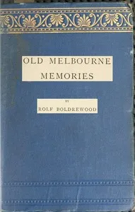 Old Melbourne Memories: Second Edition, Revised — Rolf Boldrewood cover