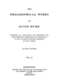 Philosophical Works, v. 2 (of 4): Including All the Essays, and Exhibiting the More Important Alterations and Corrections in the Successive Editions Published by the Author — David Hume cover