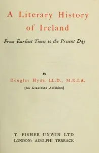 A Literary History of Ireland, from Earliest Times to the Present Day — Douglas Hyde cover