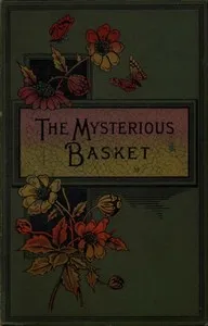 The Mysterious Basket; or, The Foundling. A Story for Boys and Girls — Anonymous cover