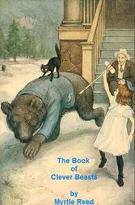 The Book of Clever Beasts: Studies in Unnatural History — Myrtle Reed cover