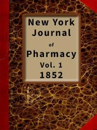 New York Journal of Pharmacy, Volume 1 (of 3), 1852: Published by Authority of the College of Pharmacy of the City of New York. — College of Pharmacy of the City of New York cover