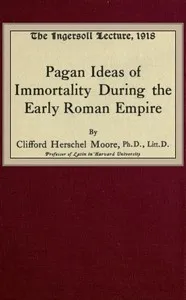 Pagan Ideas of Immortality During the Early Roman Empire — Clifford Herschel Moore cover