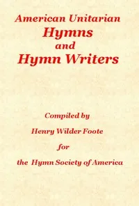 American Unitarian Hymn Writers and Hymns — Henry Wilder Foote cover