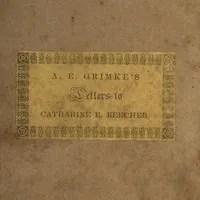 Letters to Catherine E. Beecher, in reply to an essay on slavery and abolitionism, addressed to A. E. Grimké — Angelina Emily Grimké cover