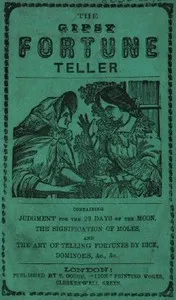 The Gipsy Fortune Teller: Containing: Judgment for the 29 Days of the Moon, the Signification of Moles, and the Art of Telling Fortunes by Dice, Dominoes, &c., &c. — W. Parker cover