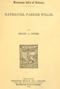Nathaniel Parker Willis — Henry A. (Henry Augustin) Beers cover