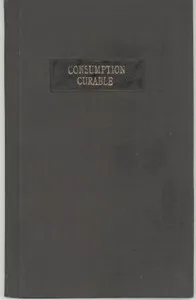 Consumption Curable: Observations on the Treatment of Pulmonary Diseases — Henry Congreve cover