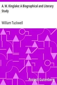 A. W. Kinglake: A Biographical and Literary Study — William Tuckwell cover