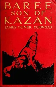 Baree, son of Kazan — James Oliver Curwood cover