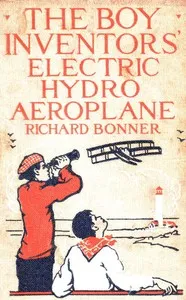 The Boy Inventors' Electric Hydroaeroplane — Richard Bonner cover