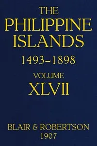 The Philippine Islands, 1493-1898; Volume 47, 1728-1759: Explorations by early navigators, descriptions of the islands and their peoples, their history and records of the Catholic missions, as related in contemporaneous books and manuscripts, showing — Anonymous cover