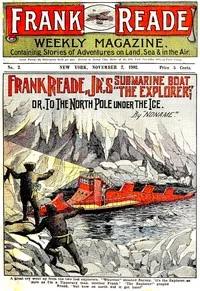 Frank Reade Jr.'s Submarine Boat; or, to the North Pole Under the Ice. — Luis Senarens cover