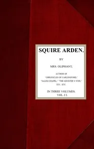 Squire Arden; volume 2 of 3 — Mrs. (Margaret) Oliphant cover