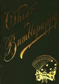 Whist; or, Bumblepuppy? Thirteen Lectures Addressed to Children — John Petch Hewby cover