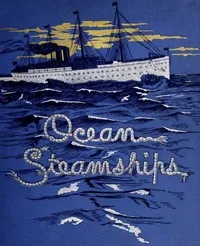 Ocean Steamships: A popular account of their construction, development, management and appliances — J. D. Jerrold (James Douglas Jerrold) Kelley cover