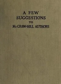 A Few Suggestions to McGraw-Hill Authors.: Details of manuscript preparation, typograpy, proof-reading and other matters in the production of manuscripts and books. — McGraw-Hill Publishing Company cover