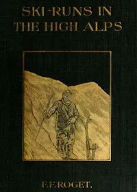 Ski-runs in the High Alps — F. F. (François Frédéric) Roget cover