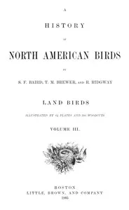 A History of North American Birds; Land Birds; Vol. 3 of 3 — Spencer Fullerton Baird cover