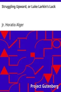 Struggling Upward, or Luke Larkin's Luck — Horatio, Jr. Alger cover